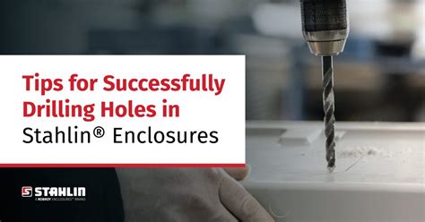 Tips for Successfully Drilling Holes in Stahlin® 